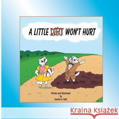 A Little Dirt Won't Hurt Mrs Sandra D. Hall Mrs Sandra D. Hall 9781539905554 Createspace Independent Publishing Platform - książka