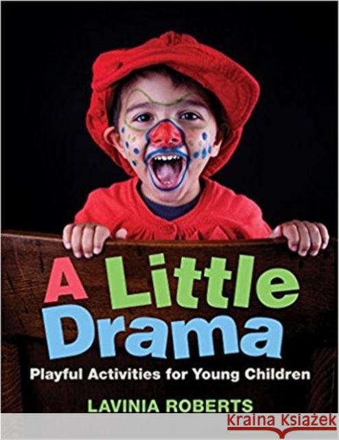 A Little Drama: Playful Activities for Young Children Lavinia Roberts 9781605545851 Redleaf Press - książka