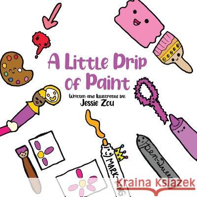 A Little Drip of Paint Jessie Zou Jessie Zou  9780228877769 Tellwell Talent - książka