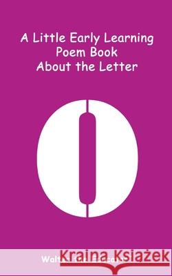 A Little Early Learning Poem Book about the Letter O Walter the Educator 9798869395306 Silent King Books - książka