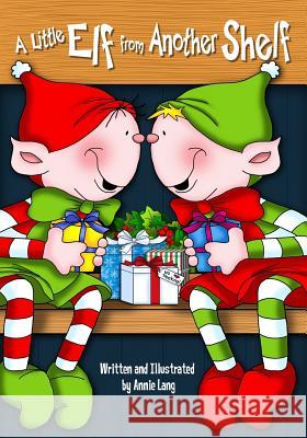 A Little Elf From Another Shelf Lang, Annie 9781540411358 Createspace Independent Publishing Platform - książka
