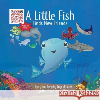 A Little Fish Finds New Friends Troy Mihalek Lindsey Nauta 9780999558720 Troy Mihalek - książka