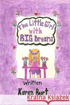 A Little Girl with Big Dreams Karen M. Burt 9781495440120 Createspace Independent Publishing Platform - książka