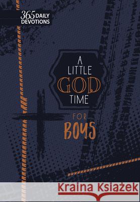 A Little God Time for Boys (Gift Edition): 365 Daily Devotions Broadstreet Publishing Group LLC 9781424563869 Broadstreet Publishing - książka