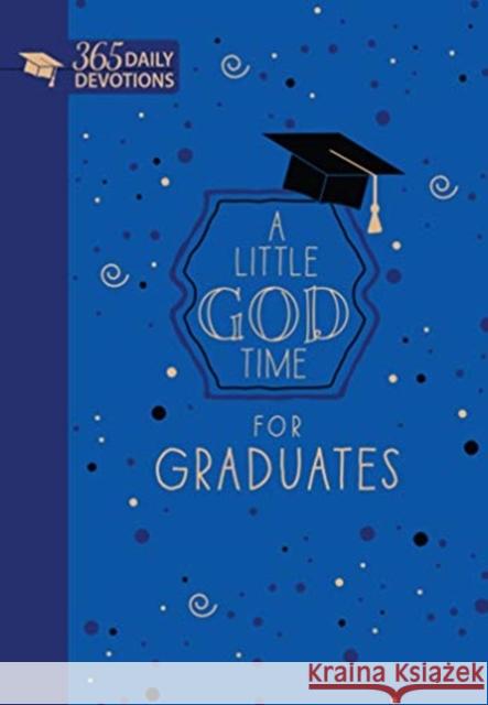 A Little God Time for Graduates (Gift Edition): 365 Daily Devotions Broadstreet Publishing Group LLC 9781424558407 Broadstreet Publishing - książka