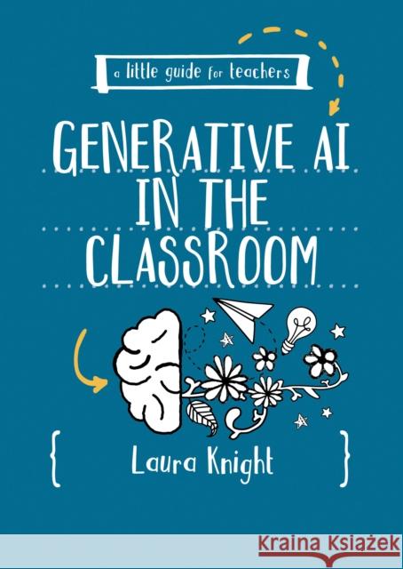 A Little Guide for Teachers: AI in the Classroom Laura Knight 9781036200794 Sage Publications Ltd - książka