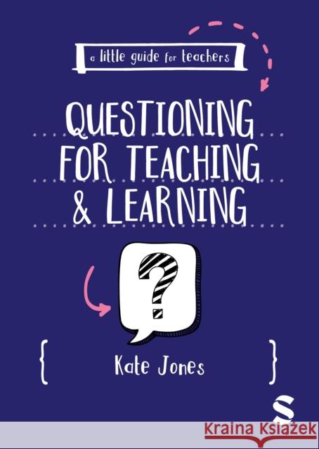 A Little Guide for Teachers: Questioning for Teaching and Learning Kate Jones 9781036230913 Sage Publications Ltd - książka