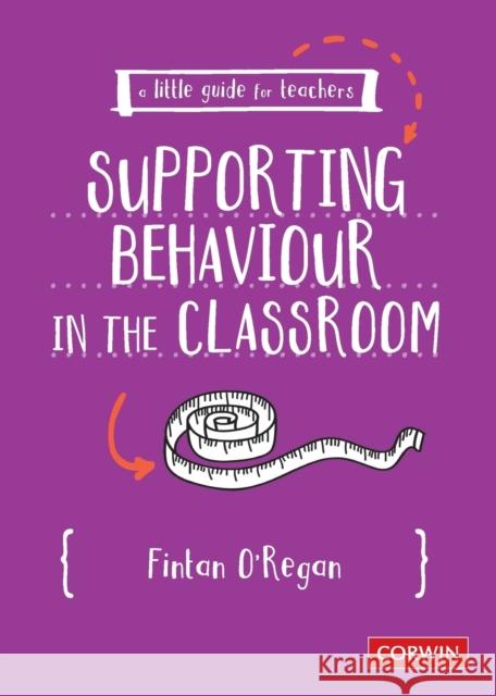 A Little Guide for Teachers: Supporting Behaviour in the Classroom Fintan O'Regan 9781529718553 SAGE Publications Ltd - książka