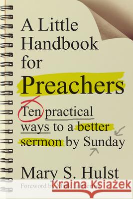 A Little Handbook for Preachers: Ten Practical Ways to a Better Sermon by Sunday Mary S. Hulst 9780830841288 IVP Books - książka