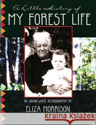 A Little History of My Forest Life Eliza Morrison 9780970260628 Ladyslipper Press - książka