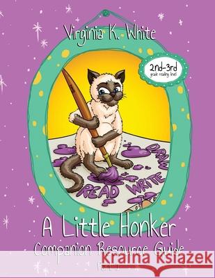 A Little Honker Companion Resource Guide: Part 1 Virginia K. White 9781647042349 Bublish, Inc. - książka