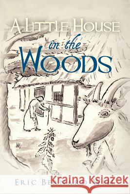 A Little House in the Woods Eric Bernard Weil 9781475042726 Createspace Independent Publishing Platform - książka