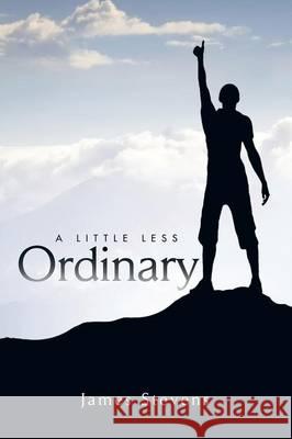 A Little Less Ordinary James Stevens 9781503500105 Xlibris Corporation - książka