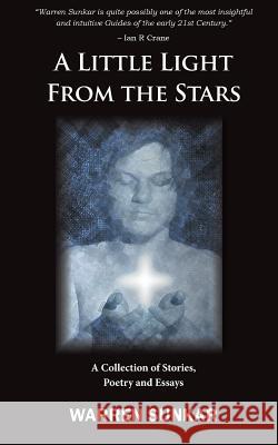 A Little Light From The Stars: A Collection of Stories, Poetry and Essays Sunkar, Warren 9780995371613 Kalki Movies and Books - książka