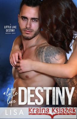 A Little Like Destiny Lisa Suzanne 9781548899615 Createspace Independent Publishing Platform - książka