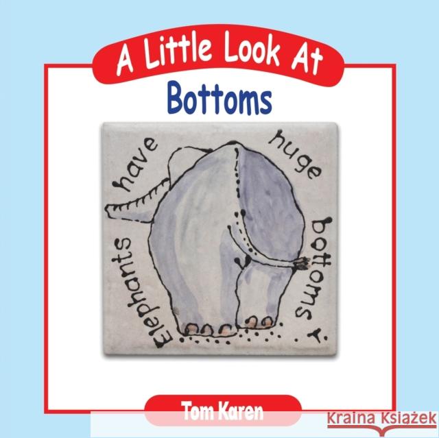 A Little Look at Bottoms Tom Karen 9781398402591 Austin Macauley Publishers - książka