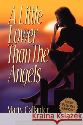 A Little Lower Than the Angels Marty Gallanter Christine Mrazovich 9781929429516 Dead End Street Publications, LLC - książka