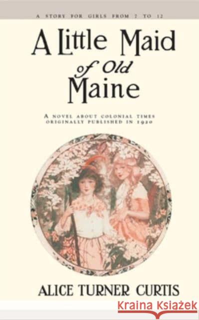 A Little Maid of Old Maine Alice Curtis 9781557093363 Applewood Books - książka