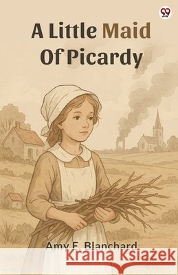 A Little Maid Of Picardy Amy E. Blanchard 9789370811669 Double 9 Books - książka