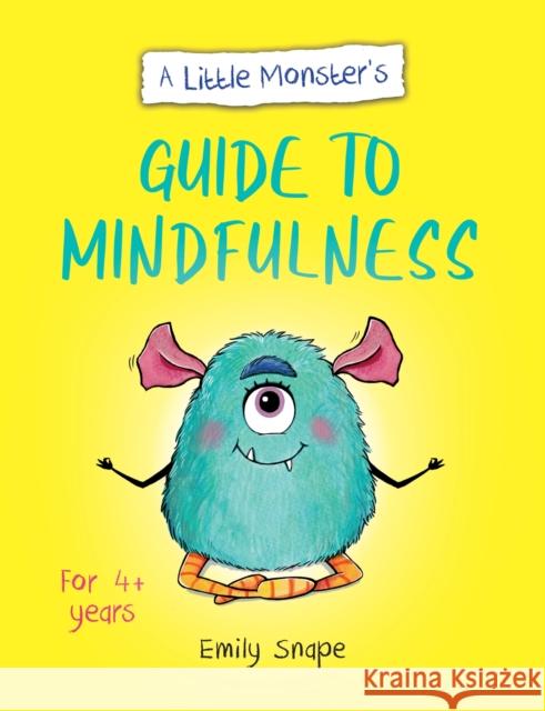 A Little Monster’s Guide to Mindfulness: A Child's Guide to Coping with Their Feelings Emily Snape 9781800077232 Summersdale Publishers - książka