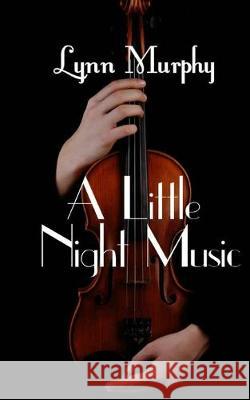 A Little Night Music Lynn Murphy 9781467966818 Createspace Independent Publishing Platform - książka