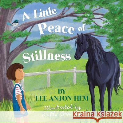 A Little Peace of Stillness Anton-Hem                                Kath Grimshaw 9780645301922 Finding Peace Within - książka