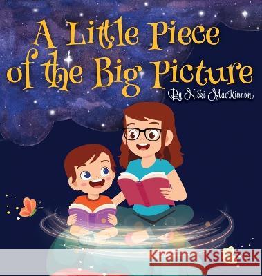 A Little Piece of the Big Picture: Updated Edition Nicki MacKinnon 9781954819481 Briley & Baxter Publications - książka