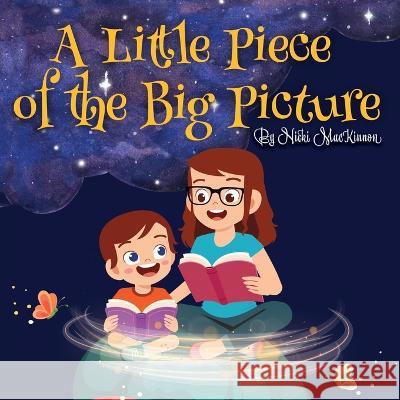 A Little Piece of the Big Picture: Updated Edition Nicki MacKinnon 9781954819726 Briley & Baxter Publications - książka