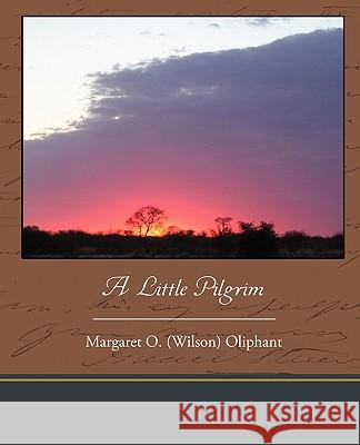 A Little Pilgrim Margaret O (Wilson) Oliphant 9781438535821 Book Jungle - książka