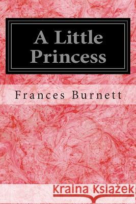 A Little Princess Frances Hodgson Burnett 9781496140616 Createspace - książka