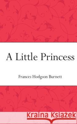 A Little Princess Frances Hodgson Burnett 9781517780913 Createspace - książka