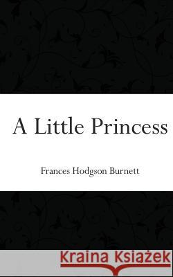 A Little Princess Frances Hodgson Burnett 9781518748219 Createspace - książka