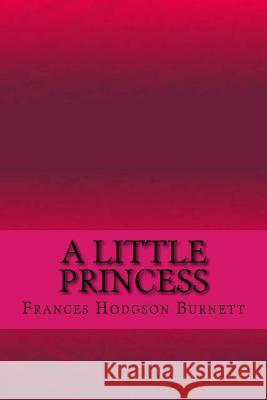 A little princess Burnett, Frances Hodgson 9781547119868 Createspace Independent Publishing Platform - książka