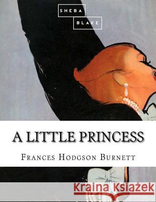 A Little Princess Frances Hodgson Burnett 9781548098261 Createspace Independent Publishing Platform - książka