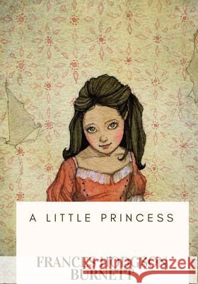 A Little Princess Frances Hodgson Burnett 9781717100313 Createspace Independent Publishing Platform - książka