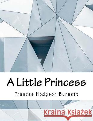A Little Princess Frances Hodgson Burnett 9781979243056 Createspace Independent Publishing Platform - książka