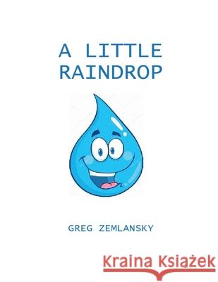 A Little Raindrop Greg Zemlansky 9781080798445 Independently Published - książka