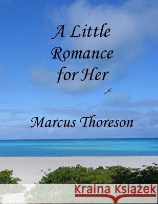 A Little Romance for Her: Poems of Life Together MR Marcus a. Thoreson Various Contribu Publicdomainimage 9781484095898 Createspace - książka