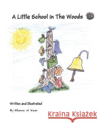 A Little School in the Woods Sharon H Kear 9781640032125 Covenant Books - książka