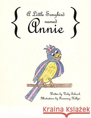 A Little Songbird named Annie Schurch, Vicky 9781449021344 Authorhouse - książka