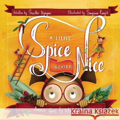 A Little Spice Is Extra Nice Sruthi Vijayan, Sanjana Ranjit 9789390477760 Talking Cub - książka
