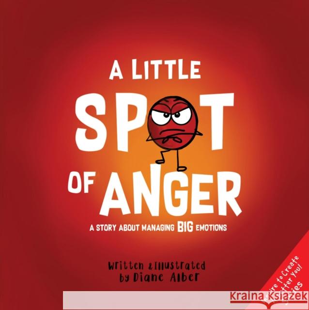 A Little Spot of Anger: A Story About Managing BIG Emotions Diane Alber 9781951287153 Kayppin Media - książka