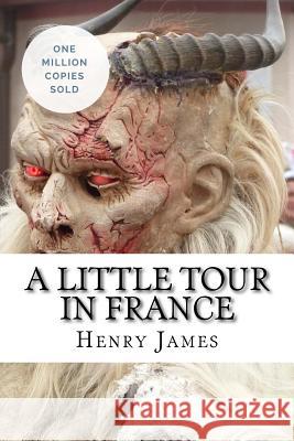 A Little Tour in France Henry James 9781717041814 Createspace Independent Publishing Platform - książka