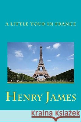 A Little Tour in France Henry James 9788562022944 Iap - Information Age Pub. Inc. - książka