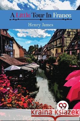 A Little Tour in France Henry James 9789357271462 Double 9 Booksllp - książka