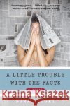 A Little Trouble with the Facts Nina Siegal 9780061242908 Harper Paperbacks