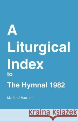 A Liturgical Index to the Hymnal 1982 Marion J. Hatchett 9780898691313 Church Publishing - książka