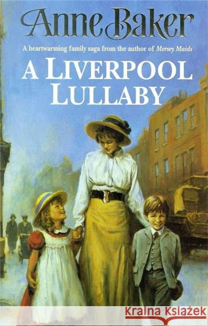 A Liverpool Lullaby: A moving saga of love, freedom and family secrets Anne Baker 9780747255338 Headline Publishing Group - książka