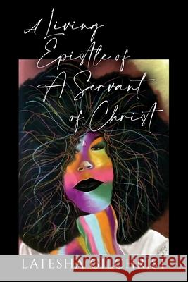 A Living Epistle of A Servant of Christ Latesha Gilchrist 9781977251725 Outskirts Press - książka