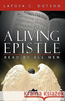 A Living Epistle: Read by All Men Latoya C. Dotson 9781449701048 WestBow Press - książka
